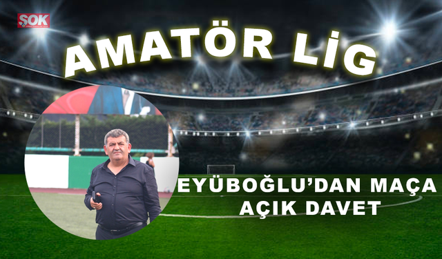 Eyüboğlu’dan maça açık davet