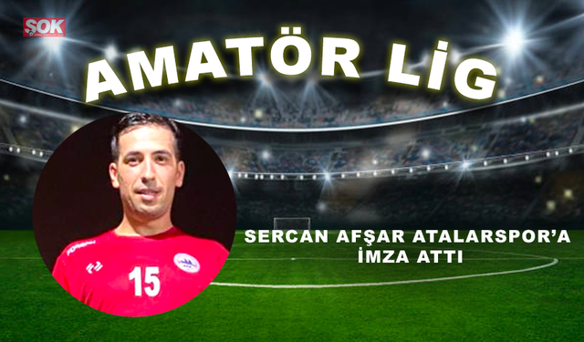 Sercan Afşar Atalarspor’a imza attı