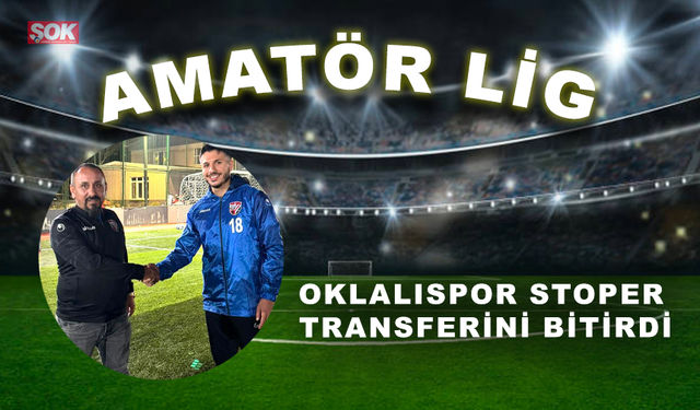 Oklalıspor stoper transferini bitirdi