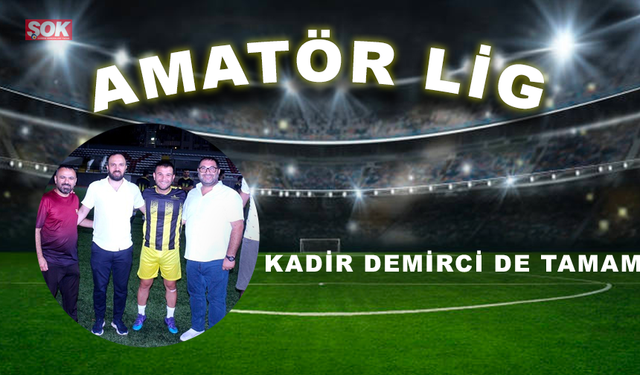 Kadir Demirci de tamam