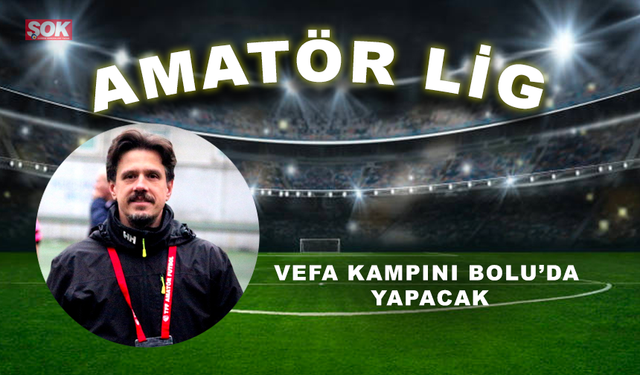 Vefa kampını Bolu’da yapacak