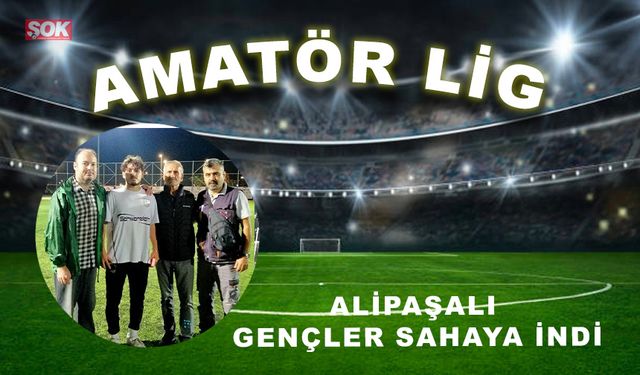 Alipaşalı gençler sahaya indi