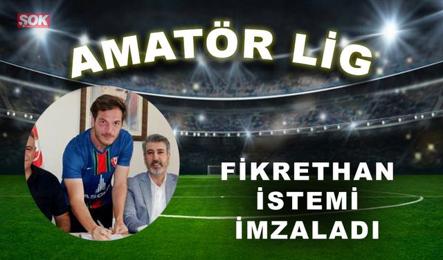 Fikrethan İstemi imzaladı