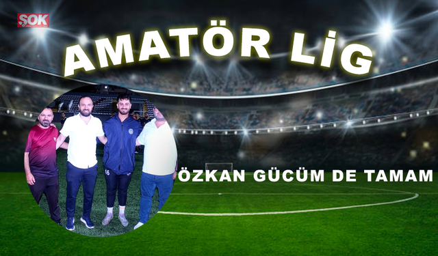 Özkan Gücüm de tamam