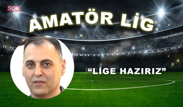 “Lige hazırız”