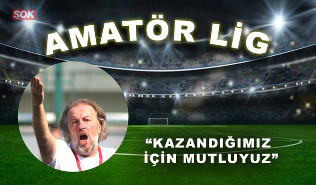 “Kazandığımız için mutluyuz”