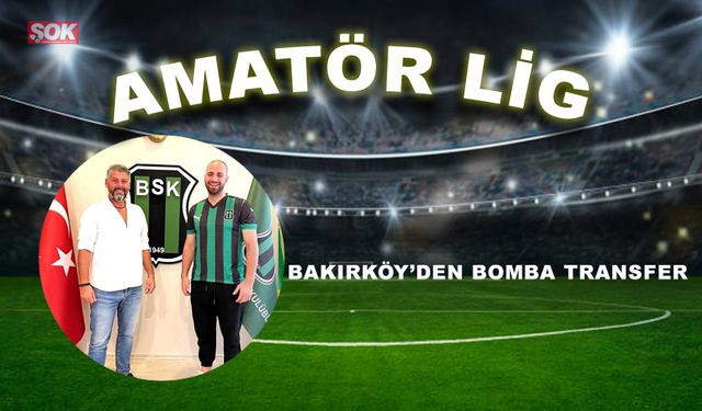 Bakırköy’den bomba transfer