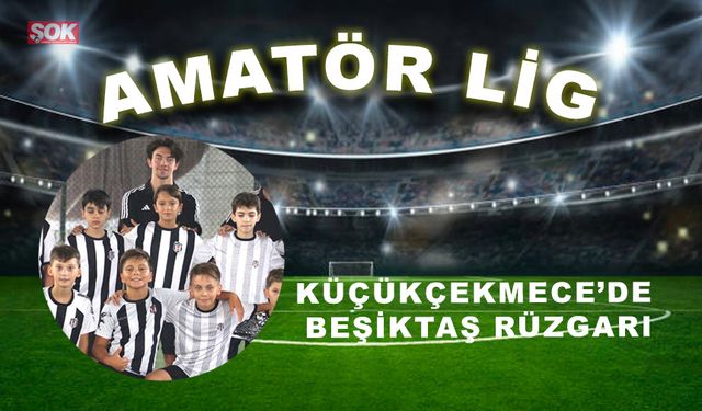 Küçükçekmece’de Beşiktaş rüzgarı esiyor