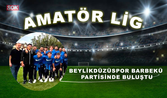 Beylikdüzüspor barbekü partisinde buluştu