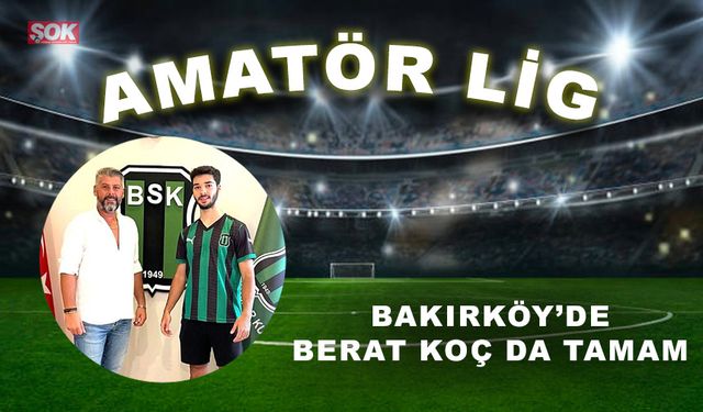 Bakırköy'de Berat Koç da tamam