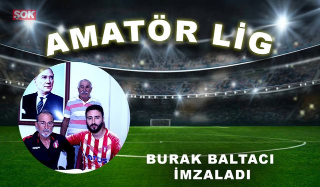 Burak Baltacı imzaladı