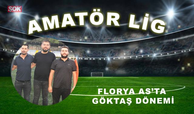 Florya AS’ta Göktaş dönemi