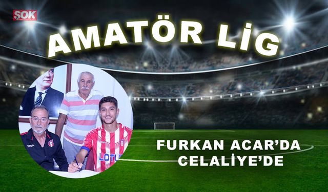 Furkan Acar da Celaliye’de