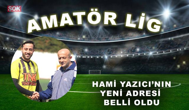 Hami Yazıcı’nın yeni adresi belli oldu