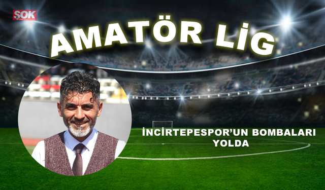 İncirtepespor’un bombaları yolda