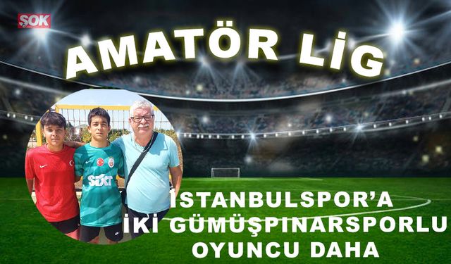 İstanbulspor’a iki Gümüşpınarsporlu oyuncu daha