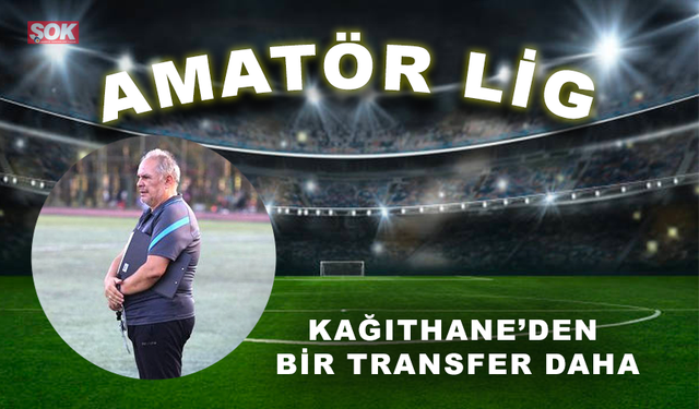 Kağıthane’den bir transfer daha