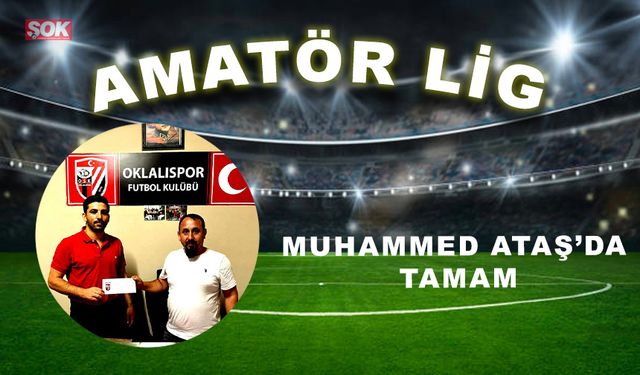 Oklalıspor'dan flaş transfer.Muhammed Ataş' da tamam