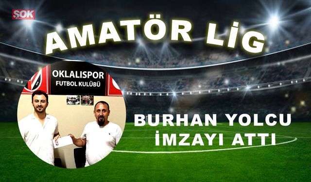 Burhan Yolcu imzayı attı