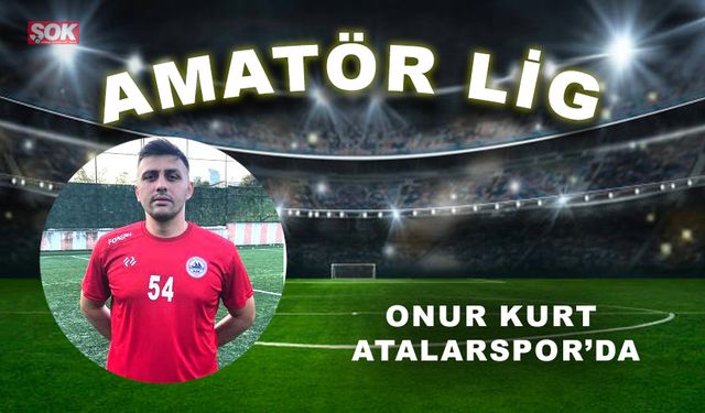 Onur Kurt Atalarspor’da