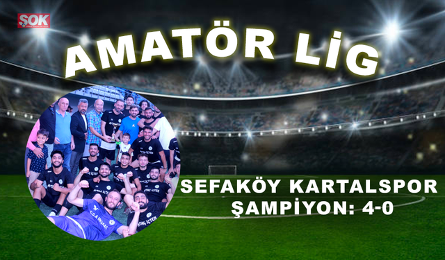 Sefaköy Kartalspor şampiyon: 4-0