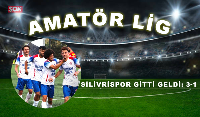 Silivrispor gitti geldi: 3-1