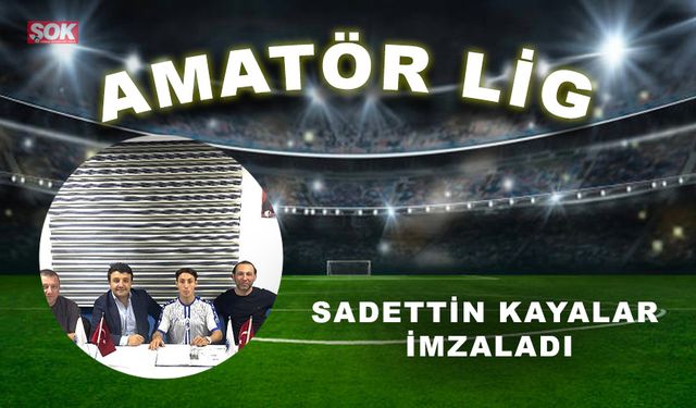 Sadettin Kayalar imzaladı