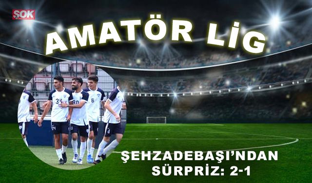 Şehzadebaşı’ndan sürpriz: 2-1