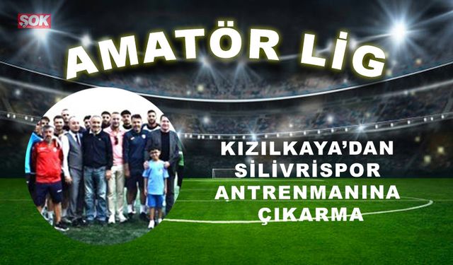 Kızılkaya’dan Silivrispor antrenmanına çıkarma