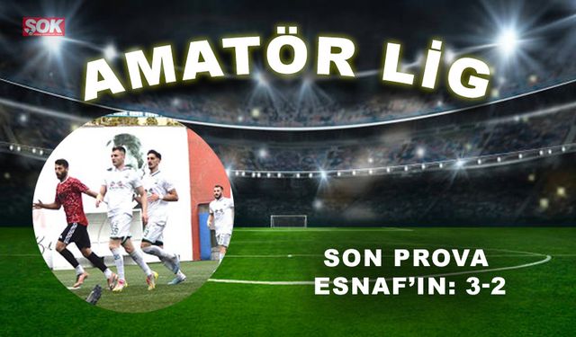 Son prova Esnaf’ın: 3-2