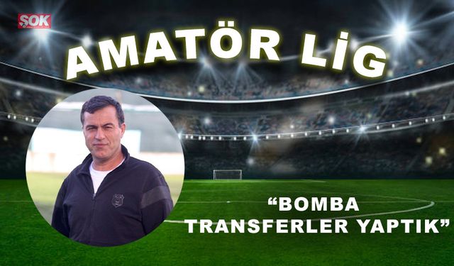 “Bomba transferler yaptık”