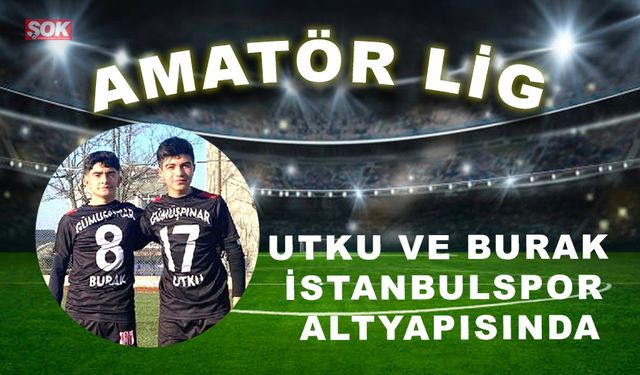 Utku ve Burak İstanbulspor altyapısında