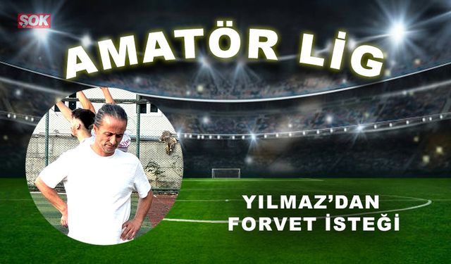 Yılmaz’dan forvet isteği