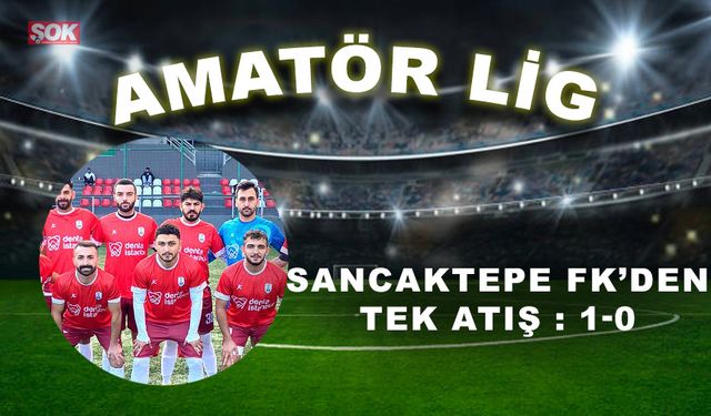 Sancaktepe FK’den tek atış: 1-0