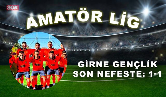 Girne Gençlik son nefeste: 1-1