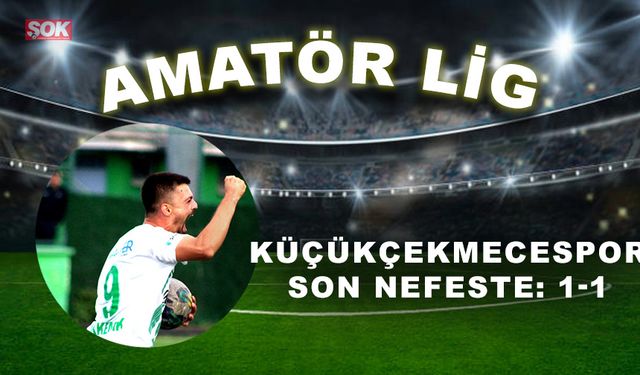 Küçükçekmecespor son nefeste: 1-1