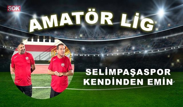 Selimpaşaspor kendinden emin