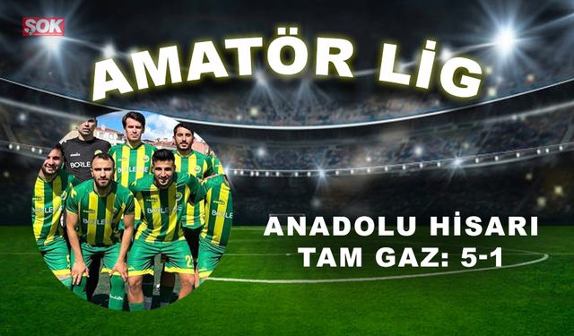 Anadolu Hisarı tam gaz: 5-1