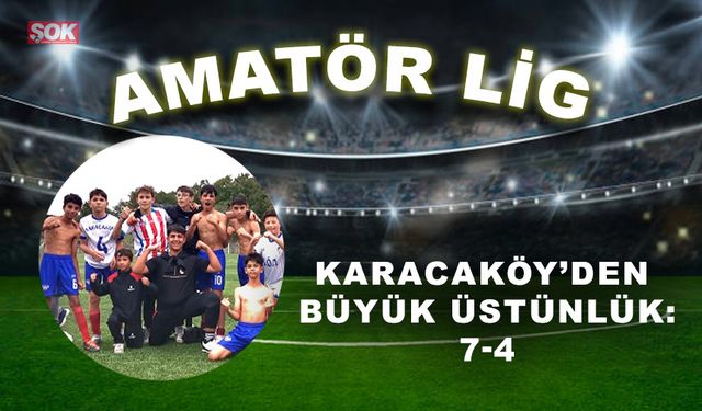 Karacaköy’den büyük Üstün’lük: 7-4