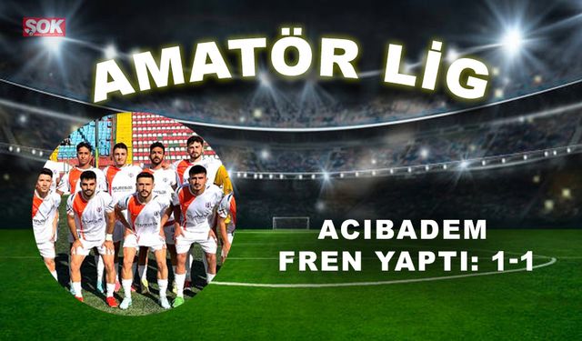 Acıbadem fren yaptı: 1-1