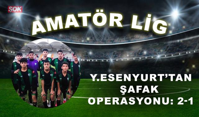 Yeşilesenyurt'tan Şafak operasyonu: 2-1