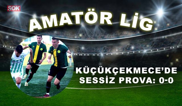 Küçükçekmece’de sessiz prova: 0-0