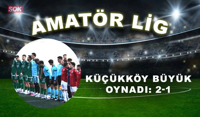 Küçükköy Büyük oynadı: 2-1