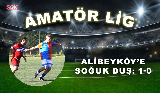 Alibeyköy’e soğuk duş: 1-0