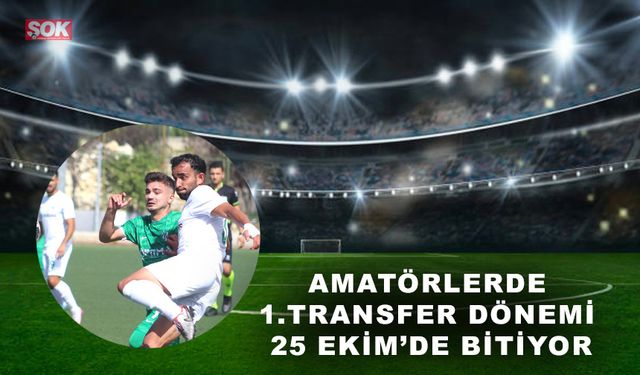 Amatörlerde 1.Transfer dönemi 25 Ekim’de bitiyor