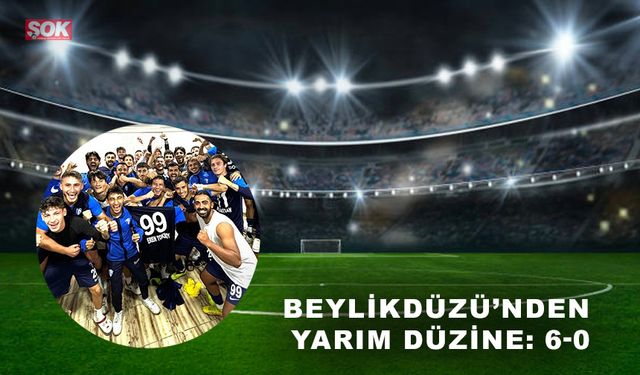 Beylikdüzü’nden yarım düzine: 6-0