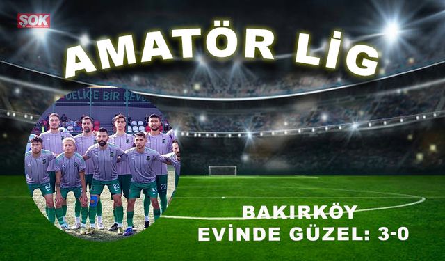 Bakırköy evinde güzel: 3-0