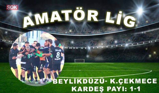 Beylikdüzü- K.Çekmece kardeş payı: 1-1