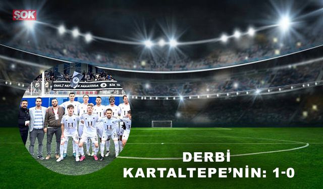 Derbi Kartaltepe’nin: 1-0