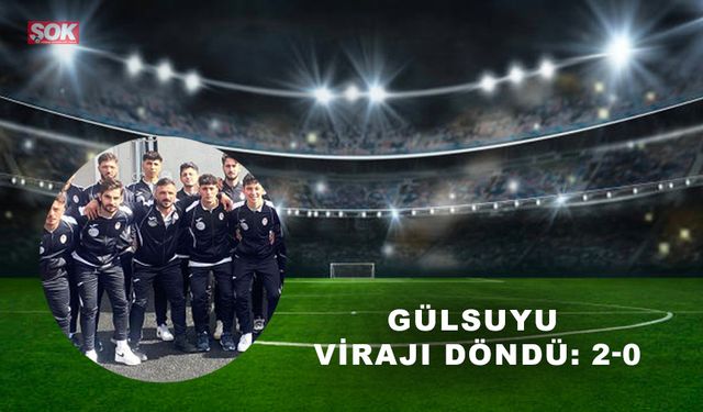 Gülsuyu virajı döndü: 2-0